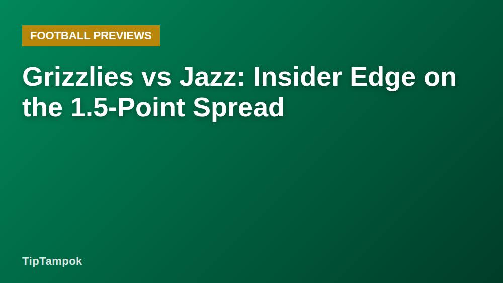 Grizzlies vs Jazz: Insider Edge on the 1.5-Point Spread