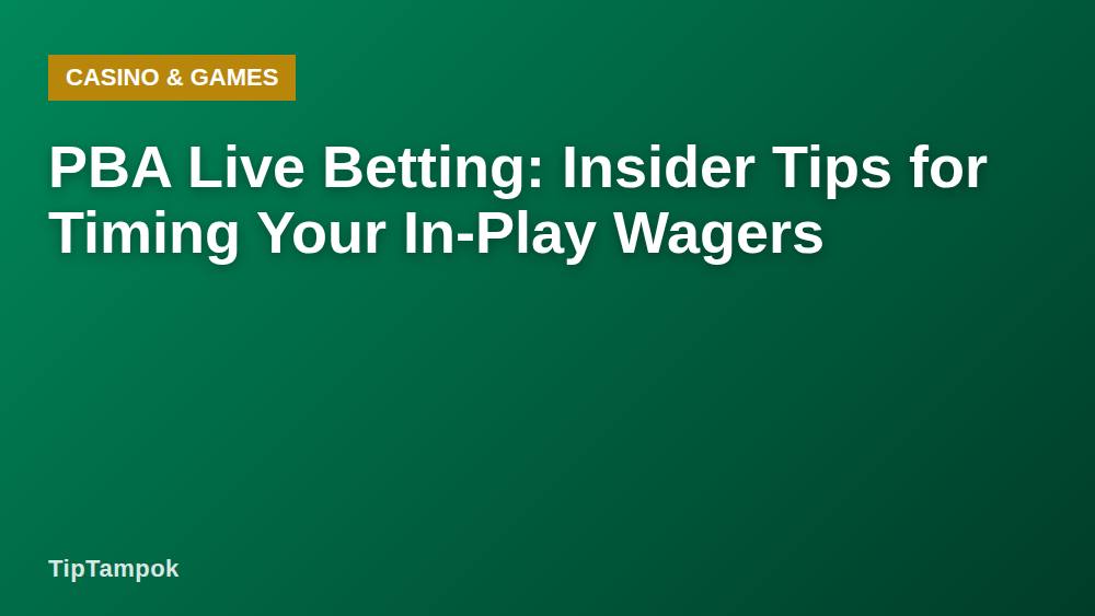 PBA Live Betting: Insider Tips for Timing Your In-Play Wagers