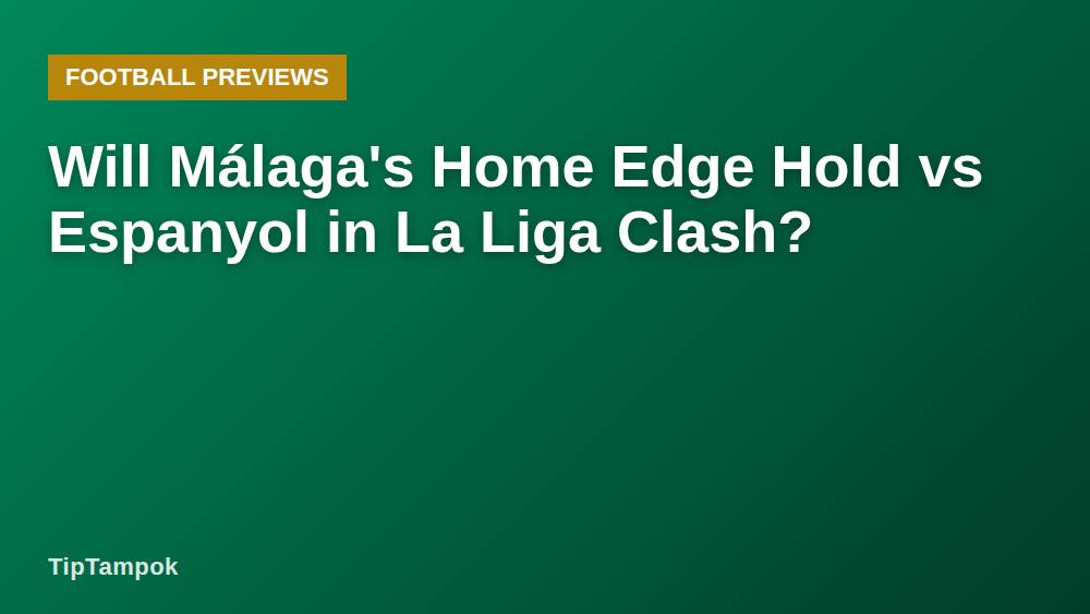 Will Málaga's Home Edge Hold vs Espanyol in La Liga Clash?